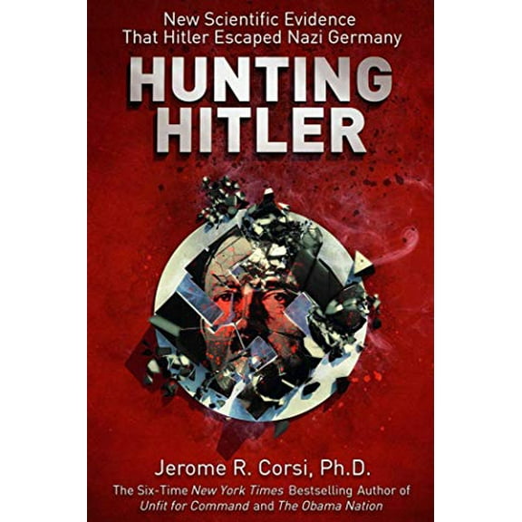 Pre-Owned Hunting Hitler: New Scientific Evidence That Hitler Escaped Nazi Germany, 9781626361713, 1626361711, Hardcover, 1 edition