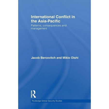 Routledge Global Security Studies International Conflict in the Asia-Pacific: Patterns Consequences and Management (Paperback)