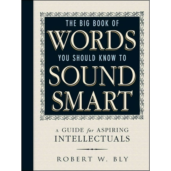 The Big Book of Words You Should Know to Sound Smart: A Guide for Aspiring Intellectuals, (Paperback)