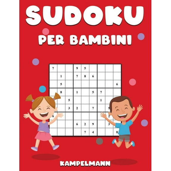 Sudoku per Bambini: 200 Sudoku Large Facili per Bambini con Istruzioni e Soluzioni, (Paperback)