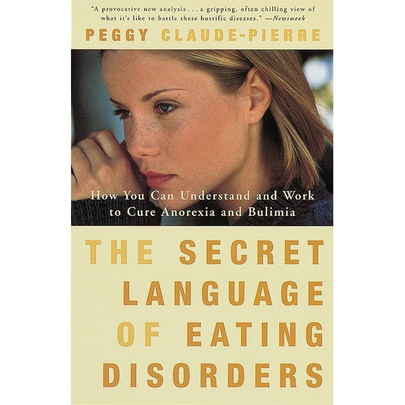 The Secret Language of Eating Disorders : How You Can Understand and Work to Cure Anorexia and Bulimia (Paperback)