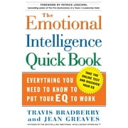 DR TRAVIS BRADBERRY; DR JEAN GREAVES; PATRICK M LENCIONI The Emotional Intelligence Quick Book : Everything You Need to Know to Put Your EQ to Work (Hardcover)