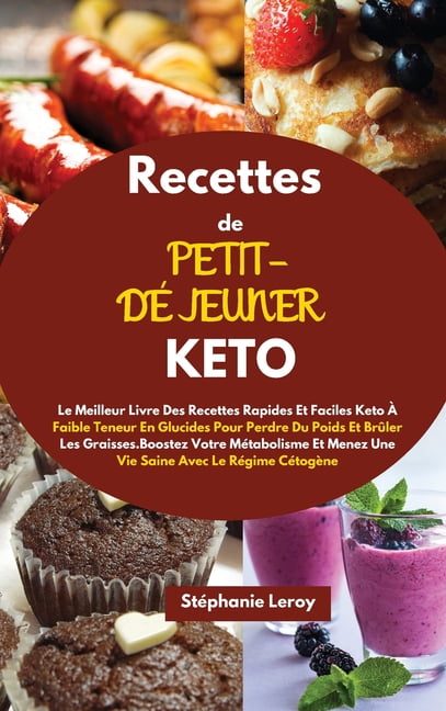Recettes De Petit Dejeuner Keto Keto Breakfast Recipes Le Meilleur Livre Des Recettes Rapides Et Faciles Keto A Faible Teneur En Glucides Pour Perdre Du Poids Et Bruler Les Graisses Boostez Votre Metabolisme