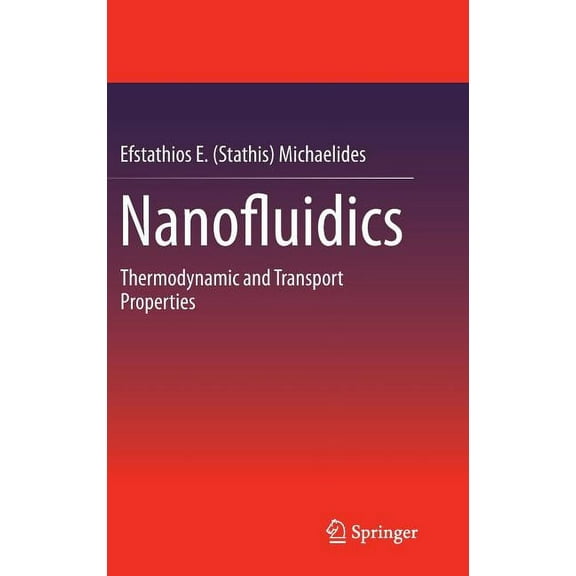Nanofluidics: Thermodynamic and Transport Properties, (Hardcover)