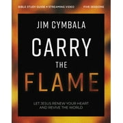 Carry the Flame Bible Study Guide Plus Streaming Video: A Bible Study on Renewing Your Heart and Reviving the World (Paperback)