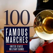 Sousa/Fillmore/Hall, R.B./Fucik/Alford/Richards/Hol - 100 Famous Marches [CD]