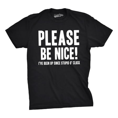 Mens Be Nice Stupid O'Clock Funny T shirts Hilarious Novelty Tees Sayings T