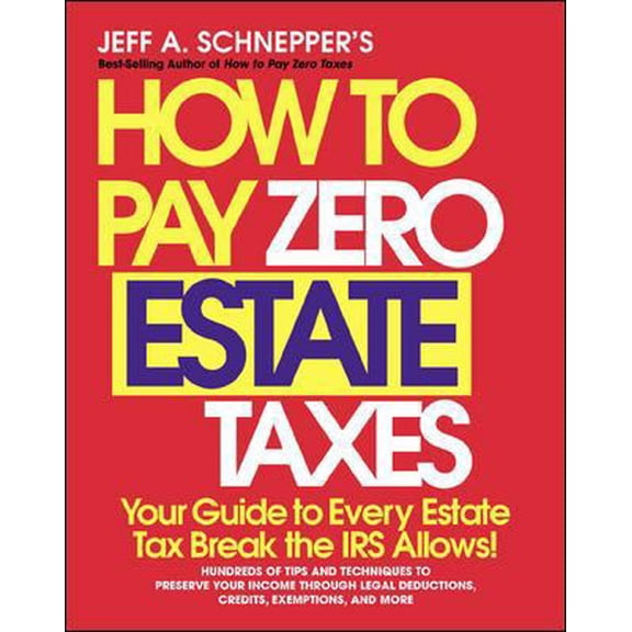 Pre-Owned How To Pay Zero Estate Taxes: Your Guide to Every Estate Tax Break the IRS Allows (Paperback) 0071345132 9780071345132