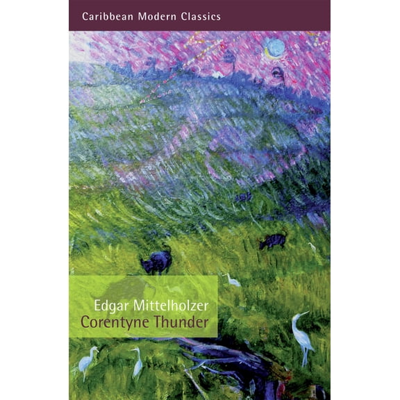Caribbean Modern Classics: Corentyne Thunder (Paperback)