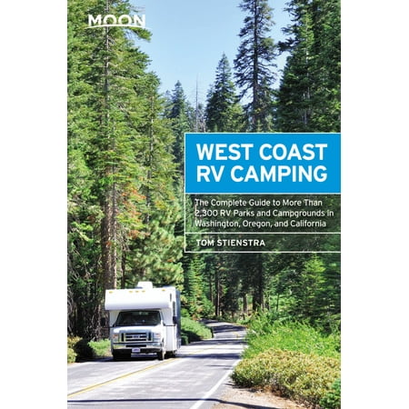 West Coast Connection Moon west coast rv camping : the complete guide to more than 2,300 rv parks and campgrounds in washi: 9781640498884 ()