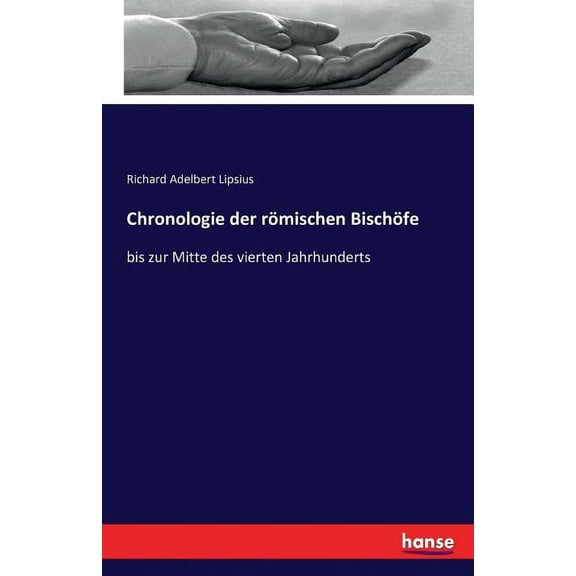 Chronologie der römischen Bischöfe: bis zur Mitte des vierten Jahrhunderts, (Paperback)
