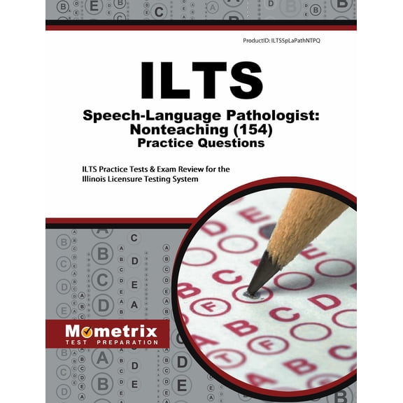 ILTS Speech-Language Pathologist: Nonteaching (154) Practice Questions : ILTS Practice Tests & Exam Review for the Illinois Licensure Testing System (Paperback)