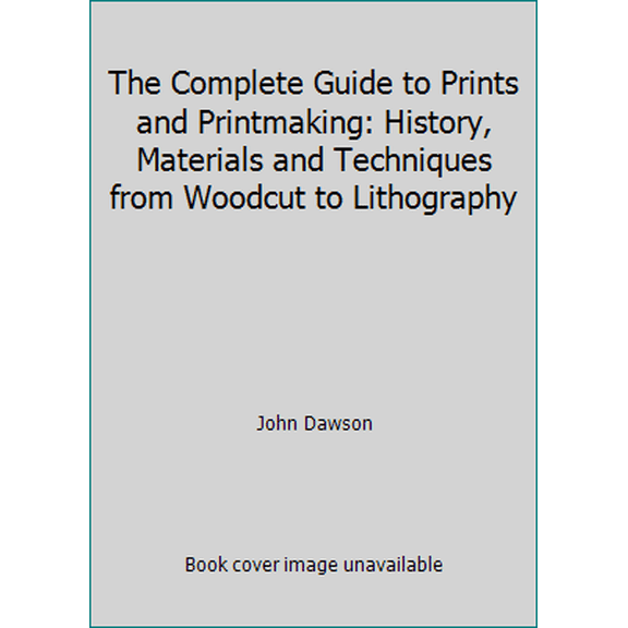 Pre-Owned The Complete Guide to Prints and Printmaking: History, Materials and Techniques from Woodcut to Lithography (Hardcover) 0896730956 9780896730953