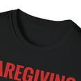thumbnail image 3 of Caregiving Work Of Heart Caregiver Caretaker Nursing Expert TShirt, 3 of 4