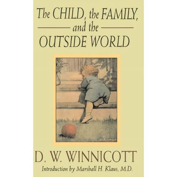 Classics in Child Development The Child, the Family and the Outside World, (Paperback)