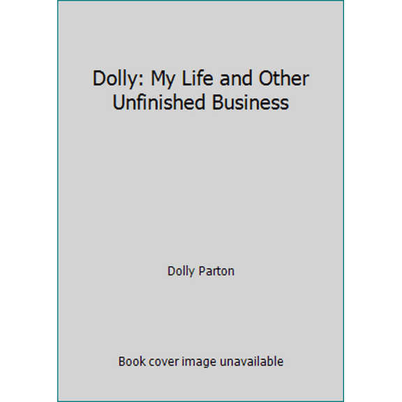 Pre-Owned Dolly: My Life and Other Unfinished Business (Hardcover) 0060177209 9780060177201