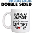 thumbnail image 6 of Funny Mugs for Girlfriend - You‘re An Awesome Girlfriend Keep That Up 11 Ounce Novelty Coffee Mug, 6 of 7
