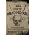 thumbnail image 1 of Pre-Owned Tales from the Dead-House: A Collection of Macabre True Crimes (Paperback) 1445654040 9781445654041, 1 of 2