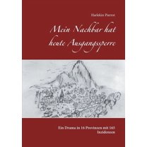 Mein Nachbar hat heute Ausgangssperre: Ein Drama in 16 Provinzen mit 165 Inzidenzen, (Paperback)