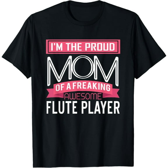 Proud Mom Awesome Flute Player Marching Band T-Shirt T-Shirt men and women can wear,black,white,creative gift