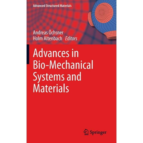 Advanced Structured Materials Advances in Bio-Mechanical Systems and Materials, Book 40, (Hardcover)