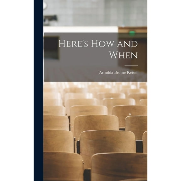 Here's How and When, (Hardcover)