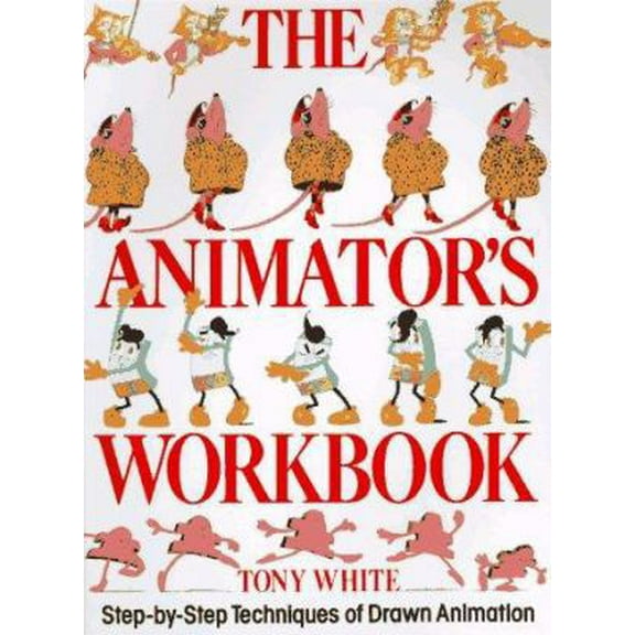 Pre-Owned The Animator's Workbook: Step-By-Step Techniques of Drawn Animation (Paperback) 0823002292 9780823002290