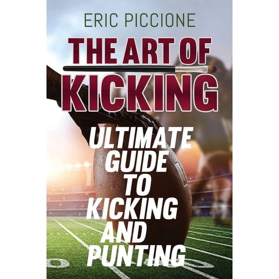 The Art Of Kicking, (Paperback)