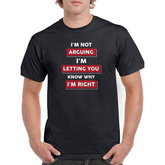 I'm Not Arguing T-Shirt T-Shirt Men -GoatDeals Designs, Male x-Large