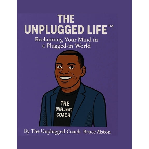 The Unplugged Life, (Paperback)