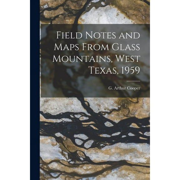 Field Notes and Maps From Glass Mountains, West Texas, 1959, (Paperback)