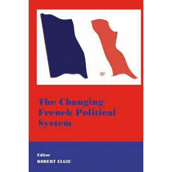 West European Politics The Changing French Political System, (Paperback)