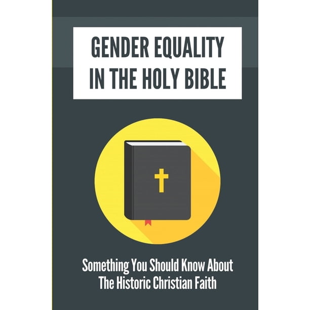 Gender Equality In The Holy Bible Something You Should Know About The