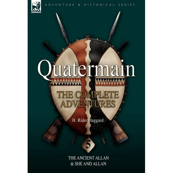 Quatermain: the Complete Adventures 5-The Ancient Allan & She and Allan, (Hardcover)