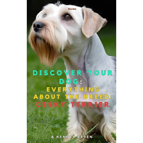 Discover your dog: Everything about the breed: Cesky Terrier, (Paperback)