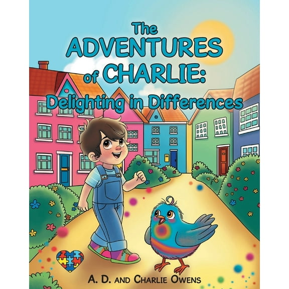 The ADVENTURES of CHARLIE: Delighting in Differences: Whimsical Tales Based on the Real Life Experiences of a Child Navi, (Paperback)