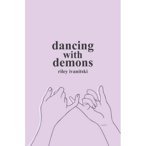 Dancing with Demons (Paperback) by Riley A Ivanitski