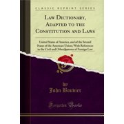 Law Dictionary, Adapted to the Constitution and Laws, Vol. 1: United States of America