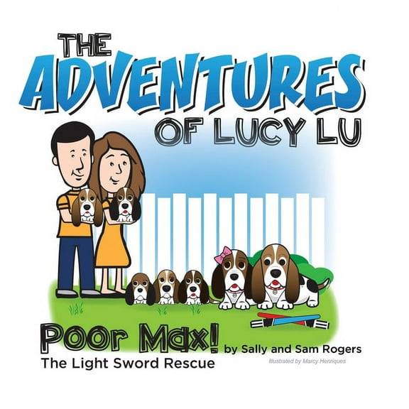 The Adventures of Lucy Lu: Poor Max! The Light Sword Rescue, (Hardcover)