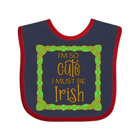 

Inktastic St. Patrick s Day I m So Cute I Must Be Irish Gift Baby Boy or Baby Girl Bib