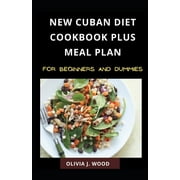 New Cuban Diet Cookbook Plus Meal Plan For Beginners And Dummies (Paperback)