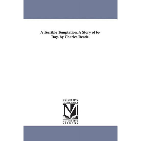 A Terrible Temptation. A Story of to-Day. by Charles Reade., (Paperback)