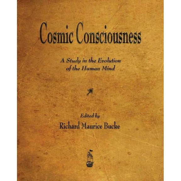 Cosmic Consciousness: A Study in the Evolution of the Human Mind, (Paperback)