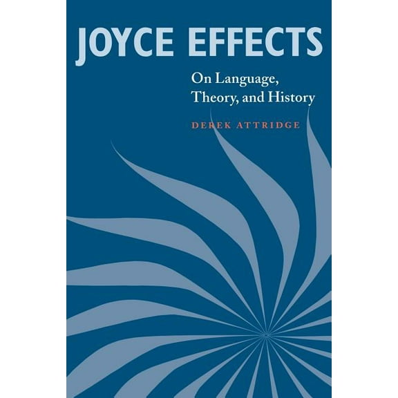 Joyce Effects: On Language, Theory, and History, (Paperback)