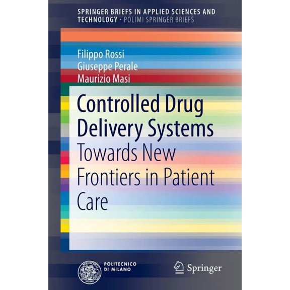 Controlled Drug Delivery Systems: Towards New Frontiers in Patient Care, (Paperback)