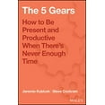 thumbnail image 1 of Pre-Owned The 5 Gears: How to Be Present and Productive When There is Never Enough Time, 9781119111153, 1119111153, Hardcover, 1 edition, 1 of 1