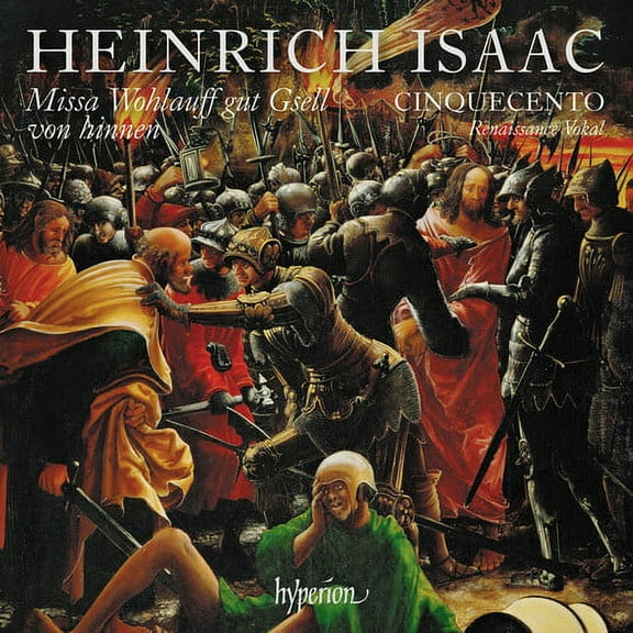 Cinquecento - Isaac: Missa Wohlauff Gut Gsell Von Hinnen & Other Works - Music & Performance - CD