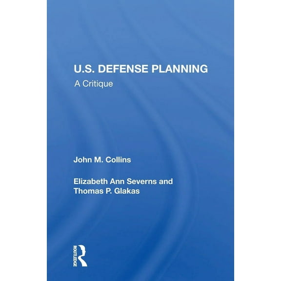 U.S. Defense Planning: A Critique, (Paperback)