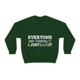 thumbnail image 2 of Everyone Was Thinking It I Just Said It, Funny Sweatshirt, Humor Sweater, Sarcasm, Sarcastic, Men's, Women's, Unisex, 2 of 9