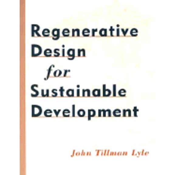 Pre-Owned Regenerative Design for Sustainable Development (Hardcover) by John Tillman Lyle